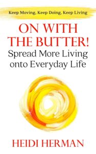 Book Cover: On With the Butter: Spread More Living onto Everyday Life